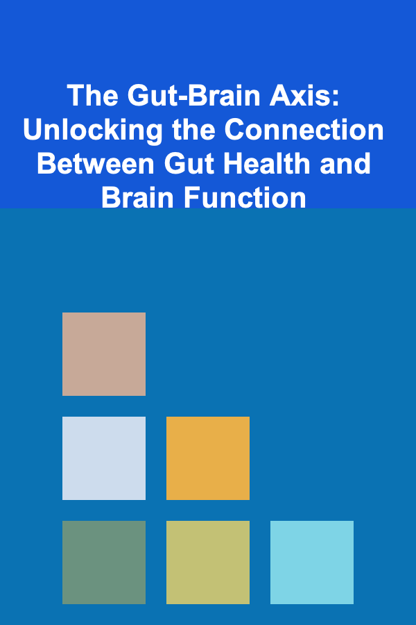 The Gut-Brain Axis: Unlocking the Connection Between Gut Health and Brain Function