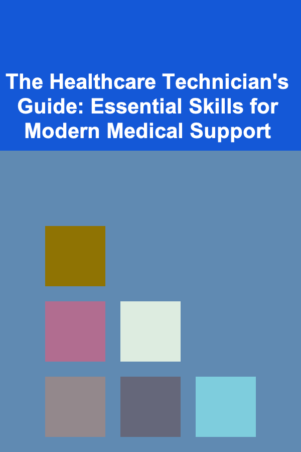 The Healthcare Technician's Guide: Essential Skills for Modern Medical Support