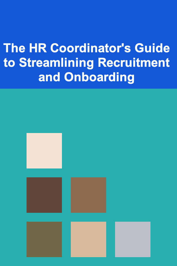 The HR Coordinator's Guide to Streamlining Recruitment and Onboarding