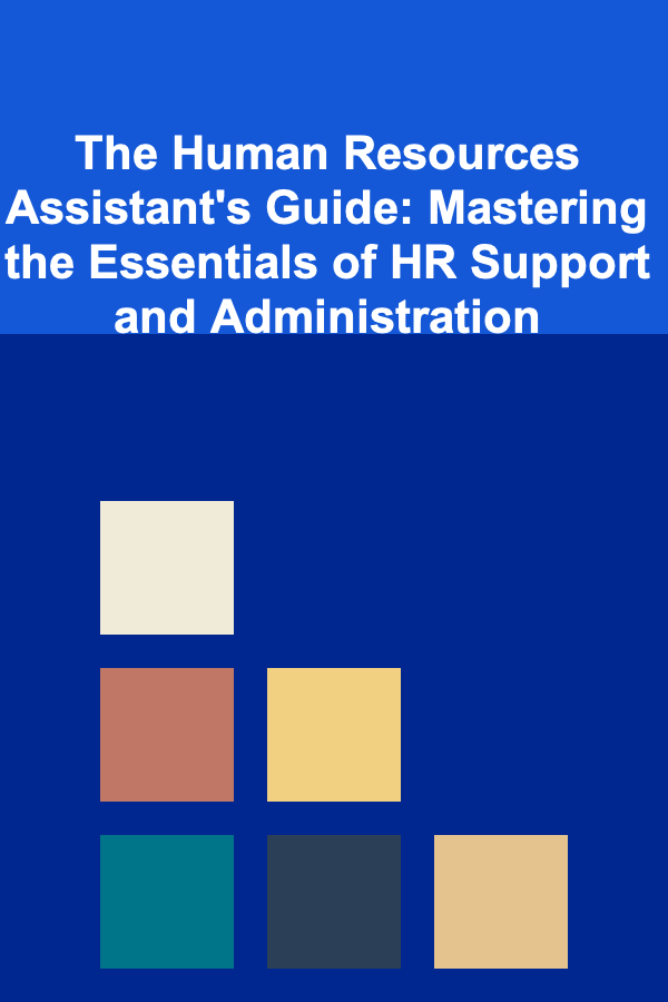 The Human Resources Assistant's Guide: Mastering the Essentials of HR Support and Administration