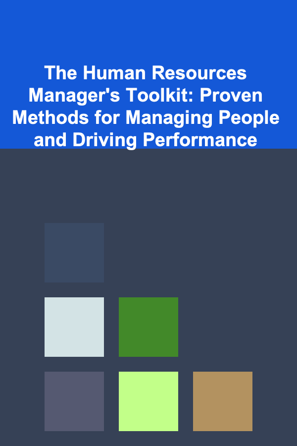The Human Resources Manager's Toolkit: Proven Methods for Managing People and Driving Performance