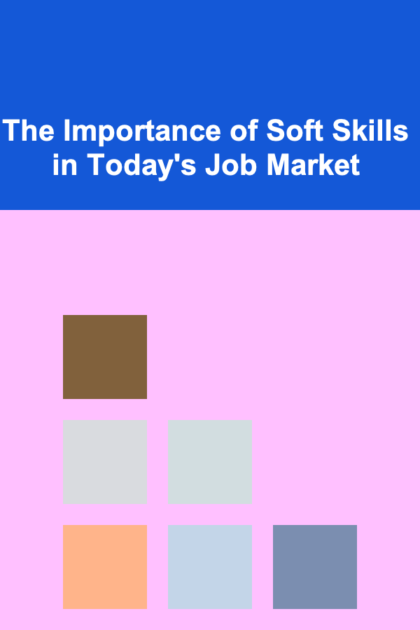 The Importance of Soft Skills in Today's Job Market