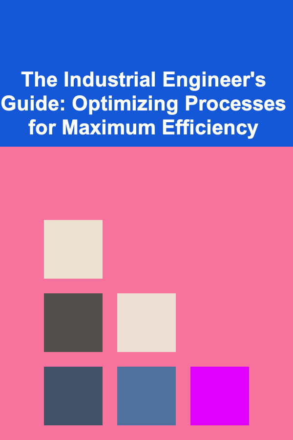 The Industrial Engineer's Guide: Optimizing Processes for Maximum Efficiency