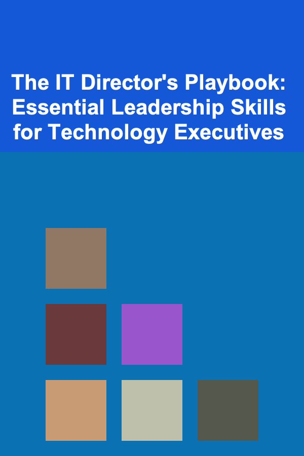The IT Director's Playbook: Essential Leadership Skills for Technology Executives