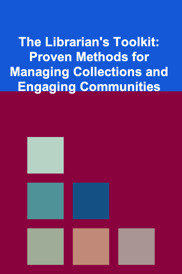 The Librarian's Toolkit: Proven Methods for Managing Collections and Engaging Communities