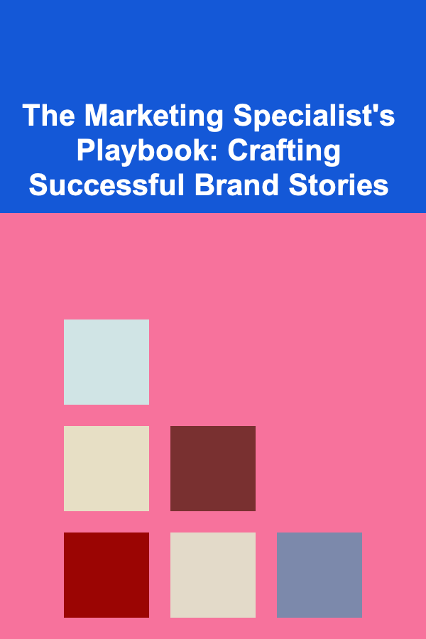 The Marketing Specialist's Playbook: Crafting Successful Brand Stories