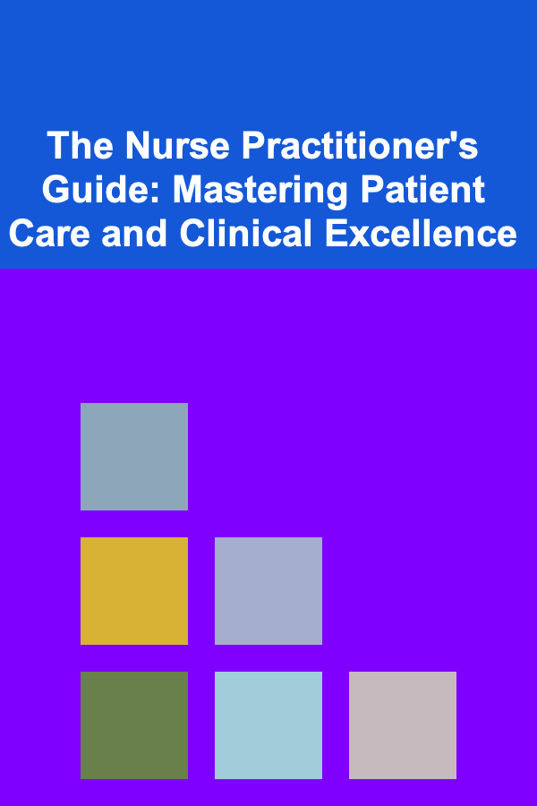 The Nurse Practitioner's Guide: Mastering Patient Care and Clinical Excellence
