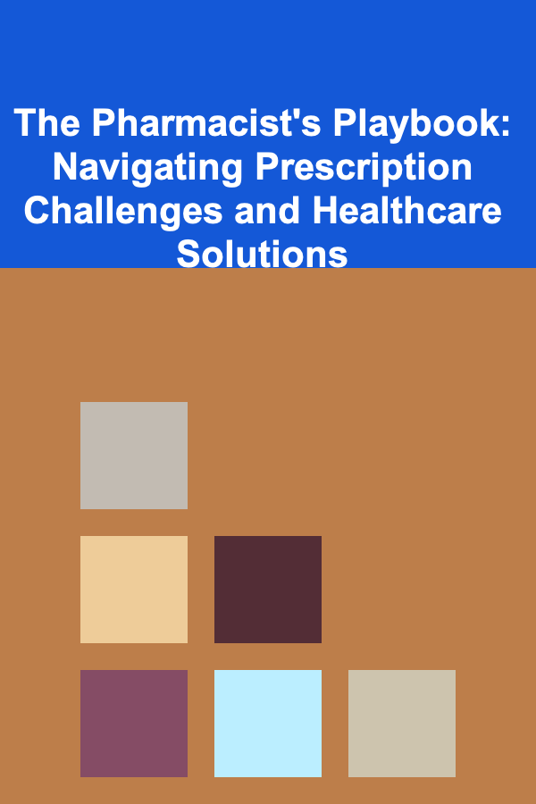 The Pharmacist's Playbook: Navigating Prescription Challenges and Healthcare Solutions