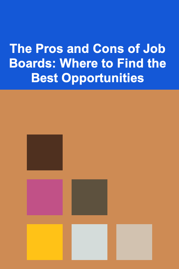 The Pros and Cons of Job Boards: Where to Find the Best Opportunities