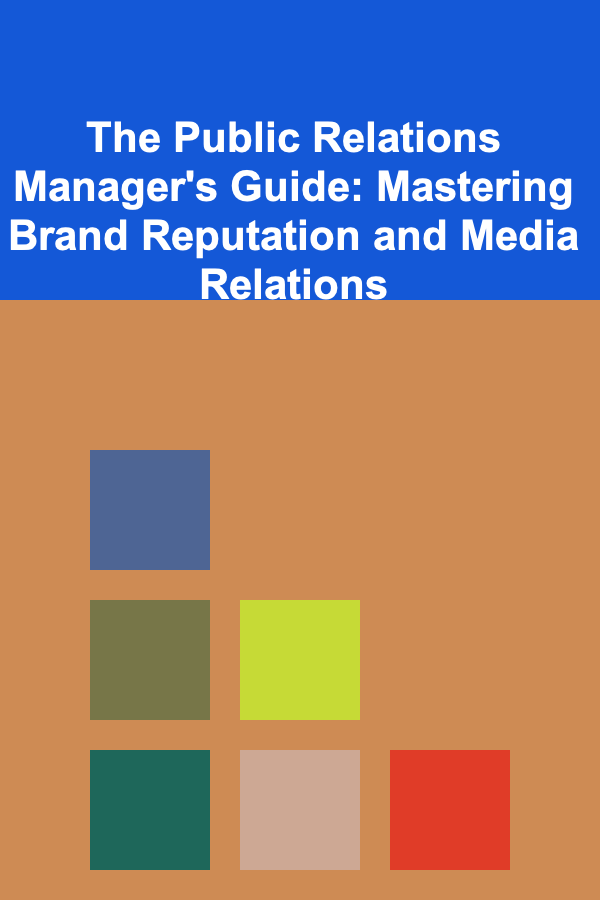 The Public Relations Manager's Guide: Mastering Brand Reputation and Media Relations