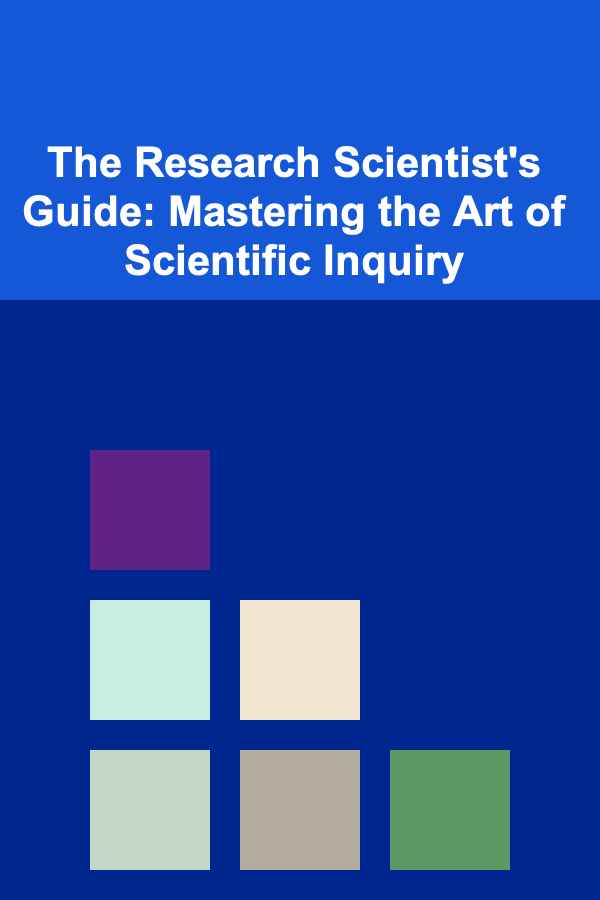 The Research Scientist's Guide: Mastering the Art of Scientific Inquiry