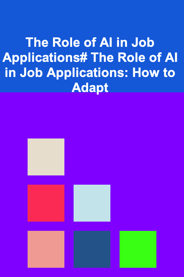 The Role of AI in Job Applications# The Role of AI in Job Applications: How to Adapt