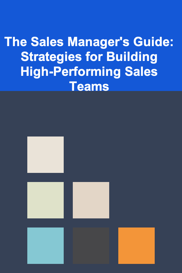 The Sales Manager's Guide: Strategies for Building High-Performing Sales Teams