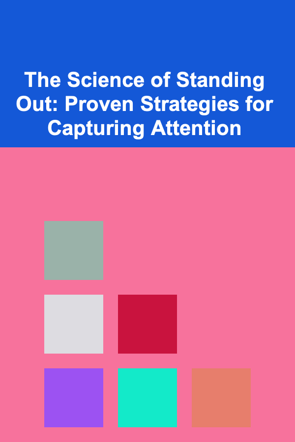 The Science of Standing Out: Proven Strategies for Capturing Attention