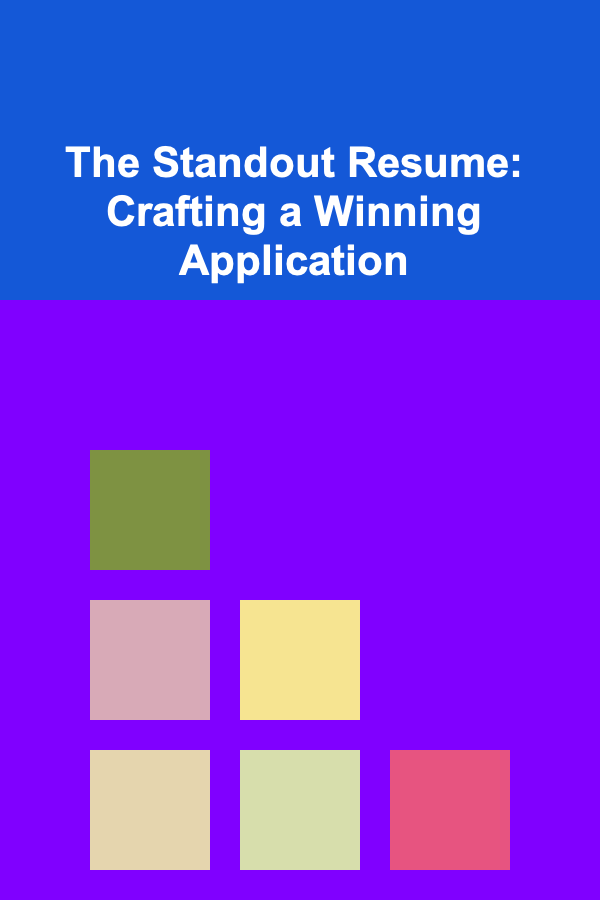 The Standout Resume: Crafting a Winning Application