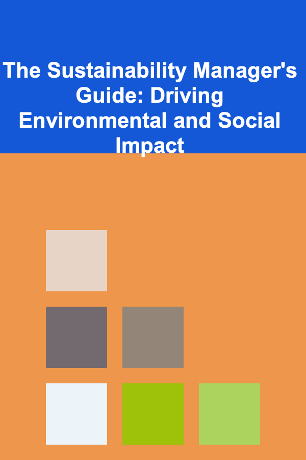 The Sustainability Manager's Guide: Driving Environmental and Social Impact