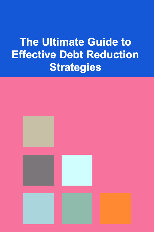 The Ultimate Guide to Effective Debt Reduction Strategies