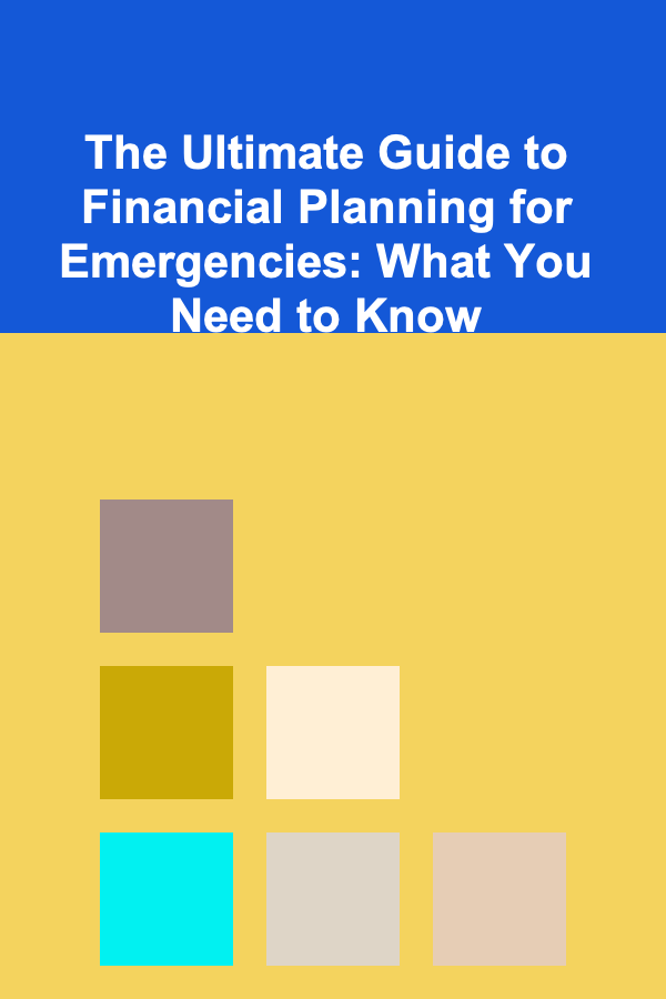 The Ultimate Guide to Financial Planning for Emergencies: What You Need to Know