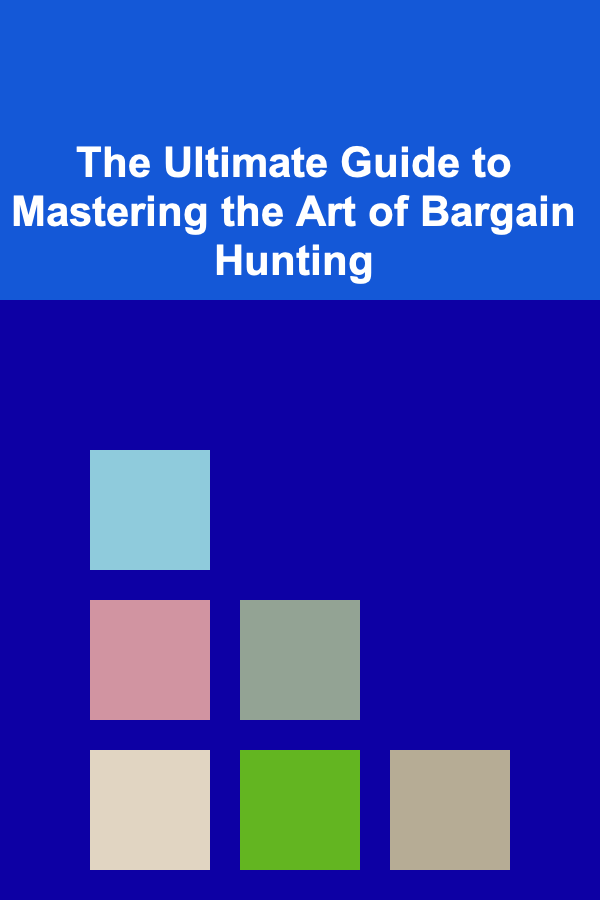 The Ultimate Guide to Mastering the Art of Bargain Hunting