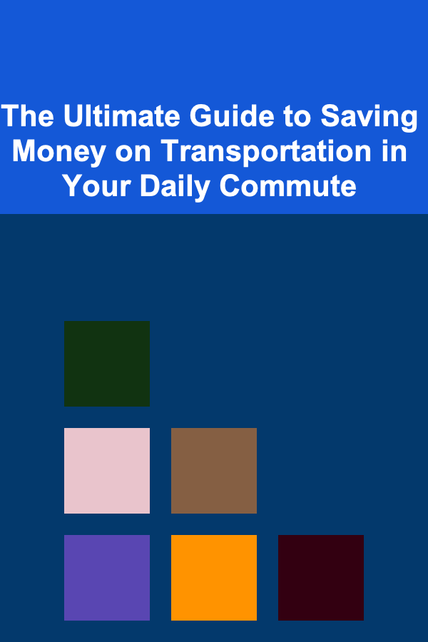 The Ultimate Guide to Saving Money on Transportation in Your Daily Commute