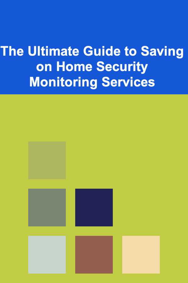 The Ultimate Guide to Saving on Home Security Monitoring Services
