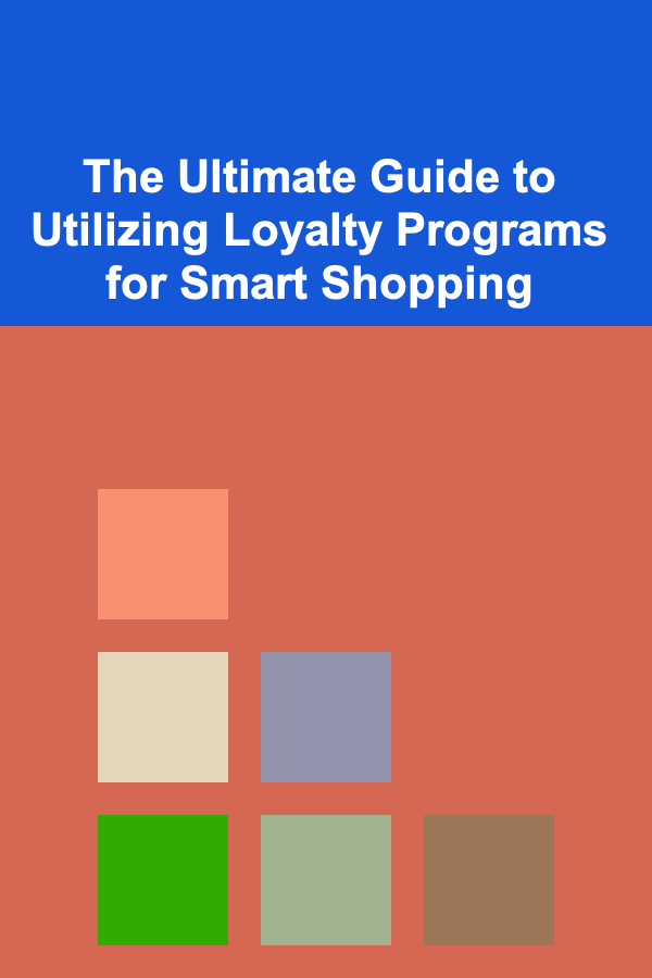The Ultimate Guide to Utilizing Loyalty Programs for Smart Shopping