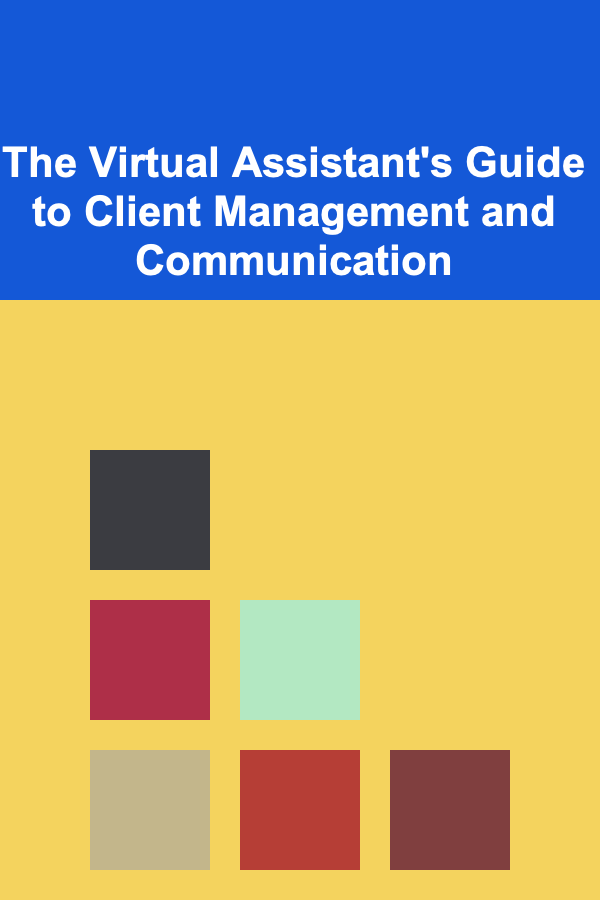 The Virtual Assistant's Guide to Client Management and Communication