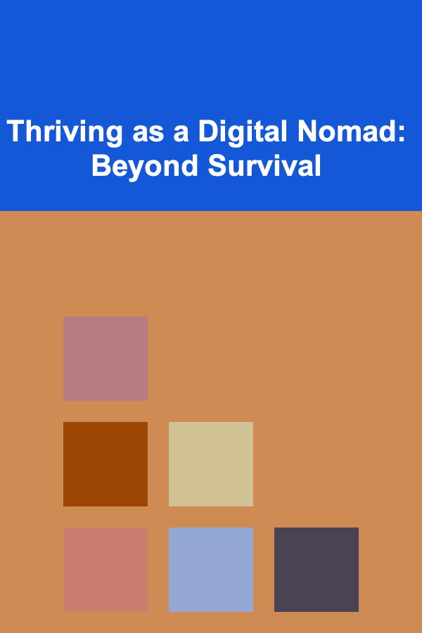 Thriving as a Digital Nomad: Beyond Survival