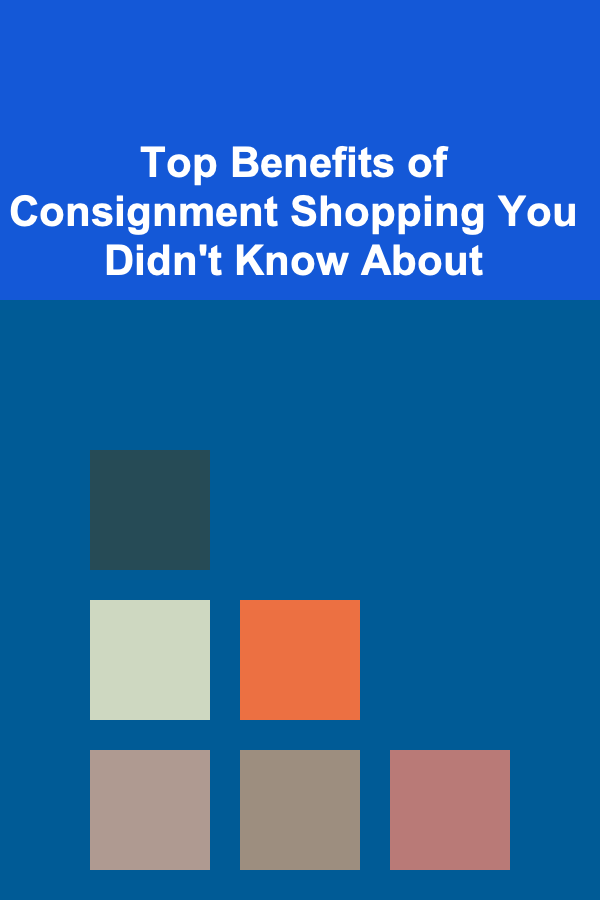 Top Benefits of Consignment Shopping You Didn't Know About