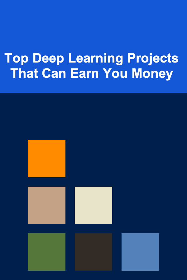 Top Deep Learning Projects That Can Earn You Money