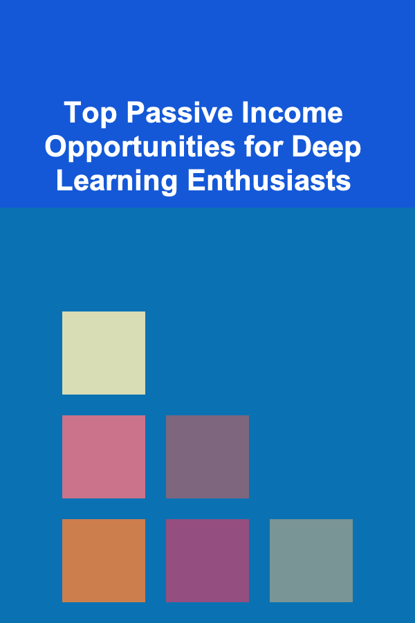 Top Passive Income Opportunities for Deep Learning Enthusiasts