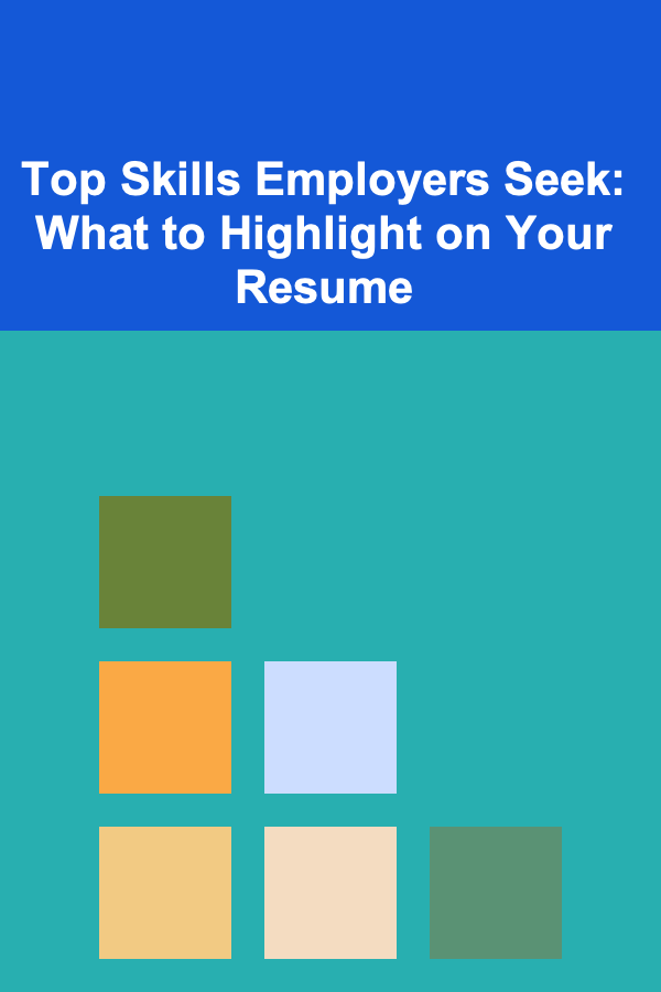 Top Skills Employers Seek: What to Highlight on Your Resume