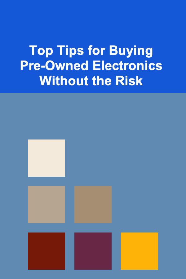 Top Tips for Buying Pre-Owned Electronics Without the Risk