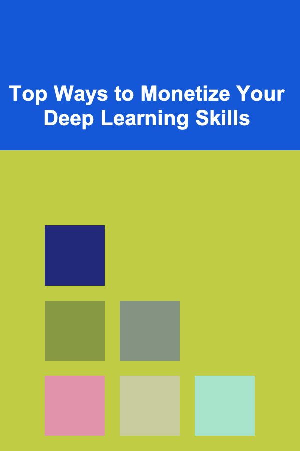 Top Ways to Monetize Your Deep Learning Skills