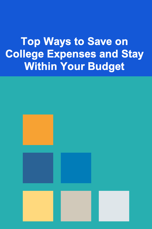 Top Ways to Save on College Expenses and Stay Within Your Budget