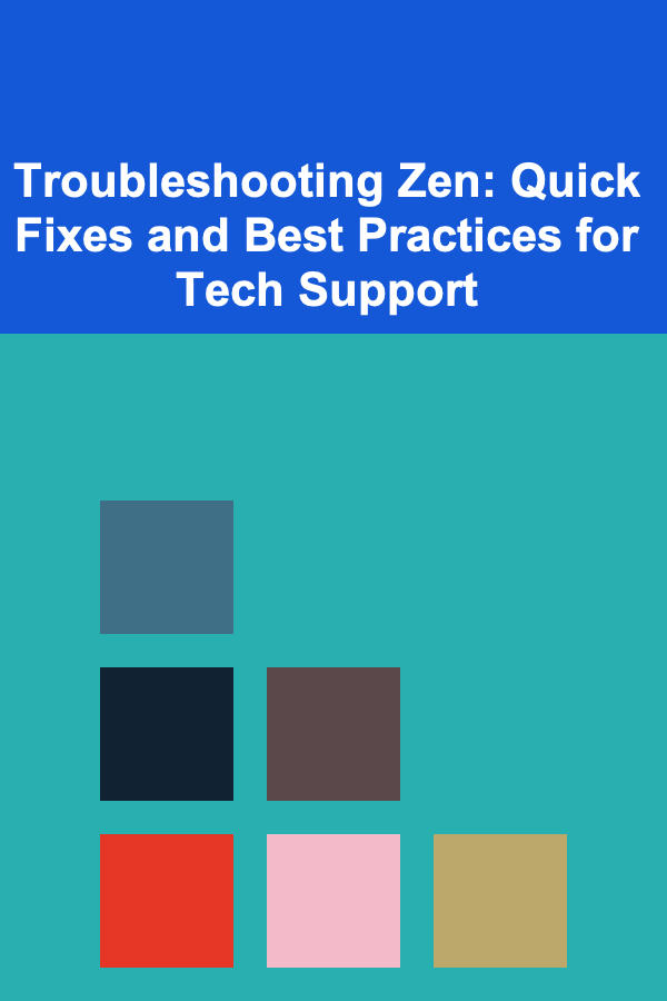Troubleshooting Zen: Quick Fixes and Best Practices for Tech Support