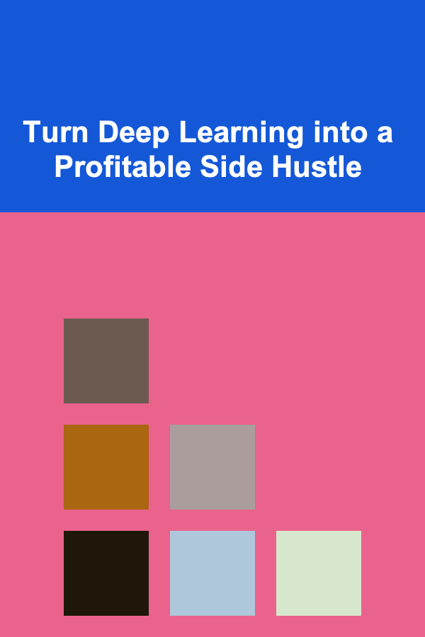 Turn Deep Learning into a Profitable Side Hustle