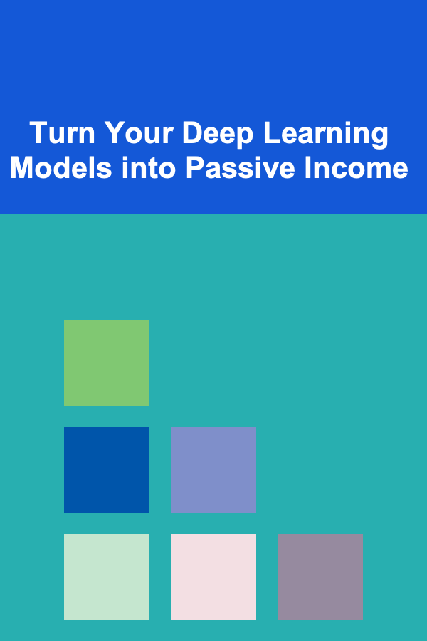 Turn Your Deep Learning Models into Passive Income