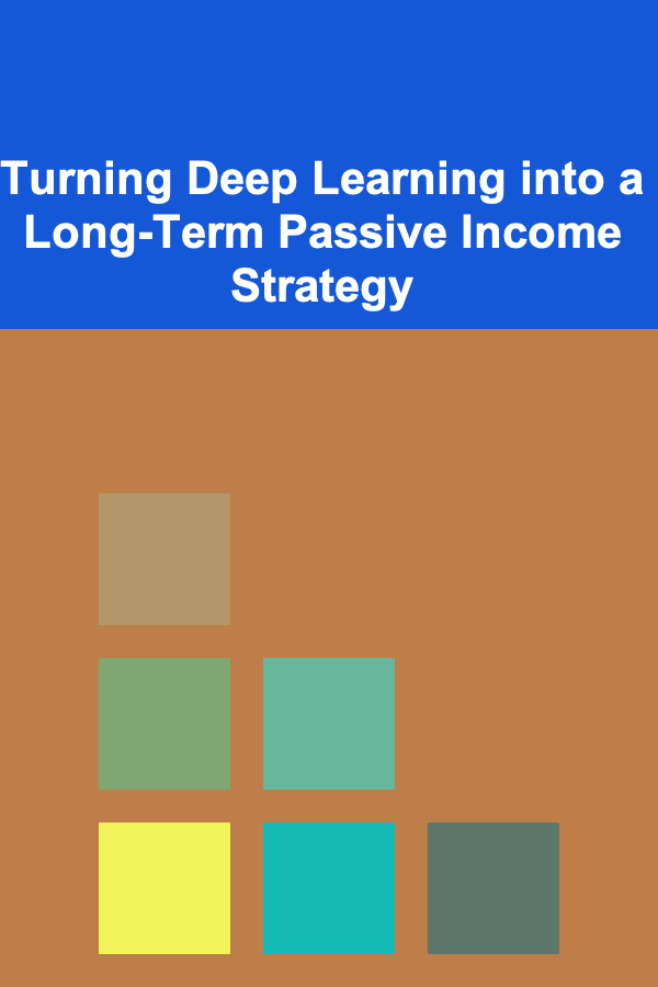 Turning Deep Learning into a Long-Term Passive Income Strategy