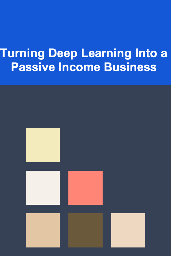 Turning Deep Learning Into a Passive Income Business