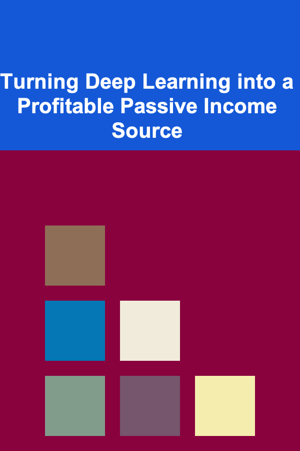 Turning Deep Learning into a Profitable Passive Income Source
