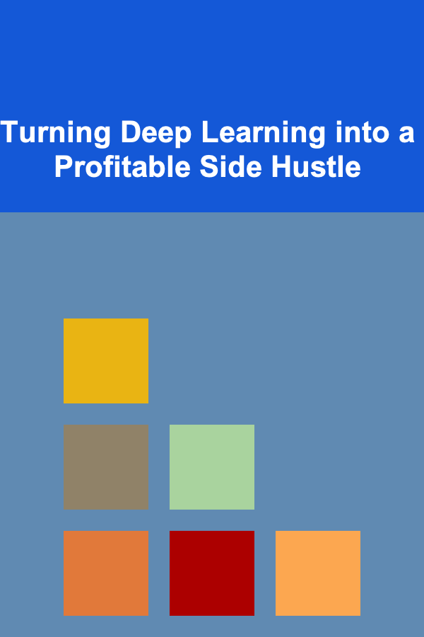 Turning Deep Learning into a Profitable Side Hustle