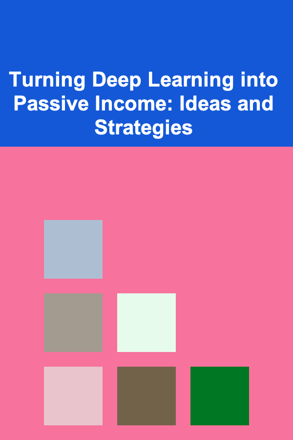 Turning Deep Learning into Passive Income: Ideas and Strategies