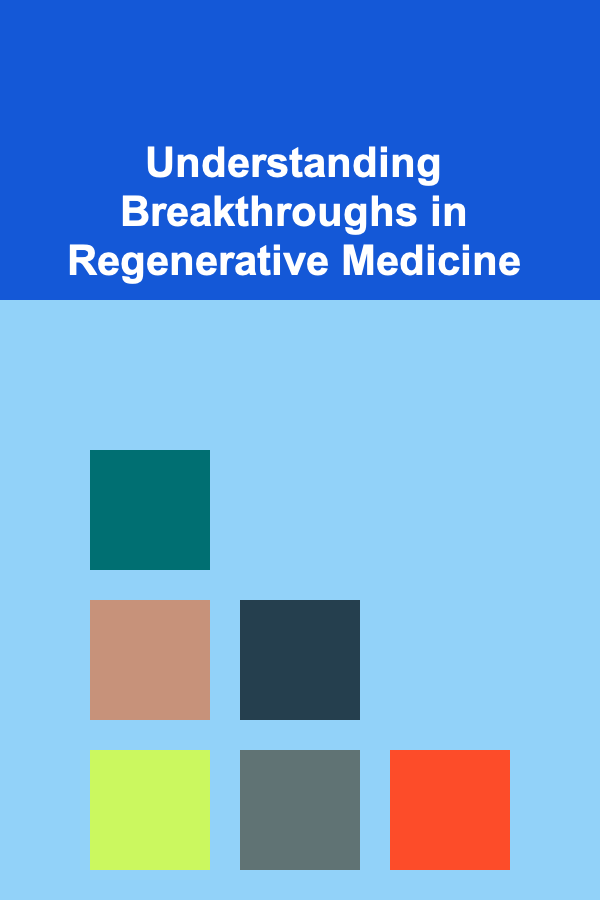 Understanding Breakthroughs in Regenerative Medicine