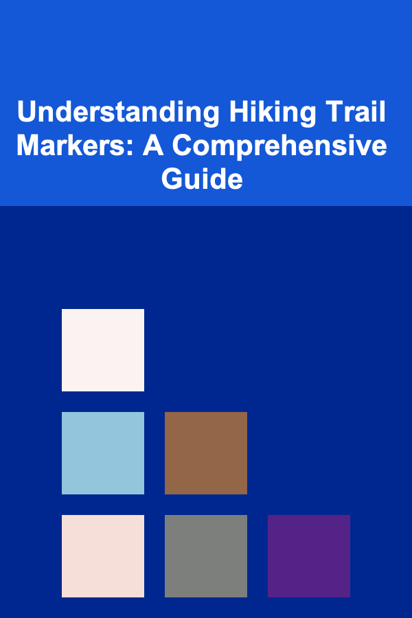 Understanding Hiking Trail Markers: A Comprehensive Guide