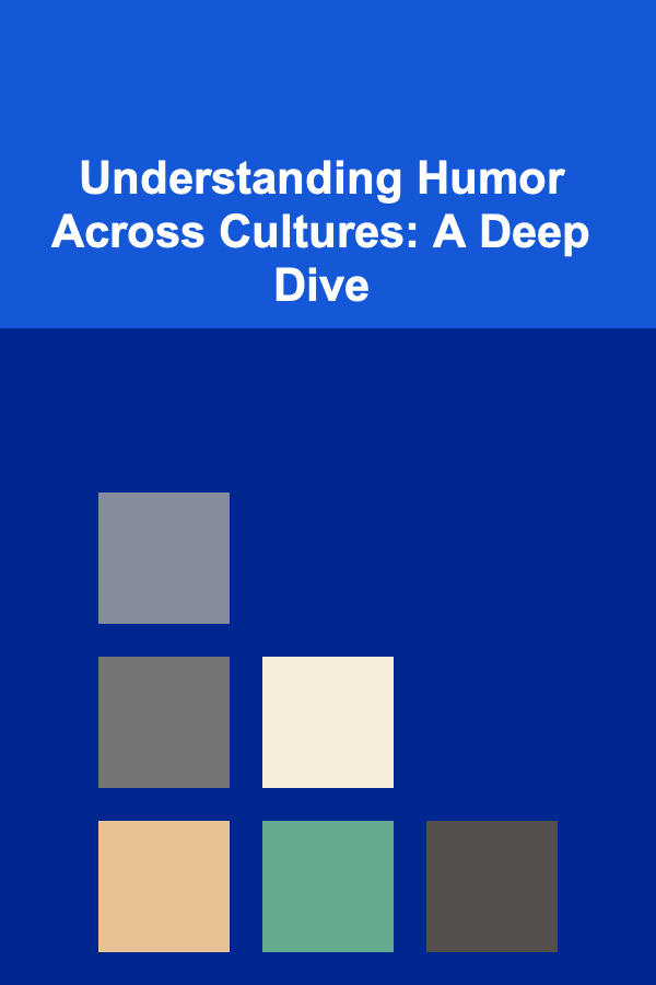 Understanding Humor Across Cultures: A Deep Dive