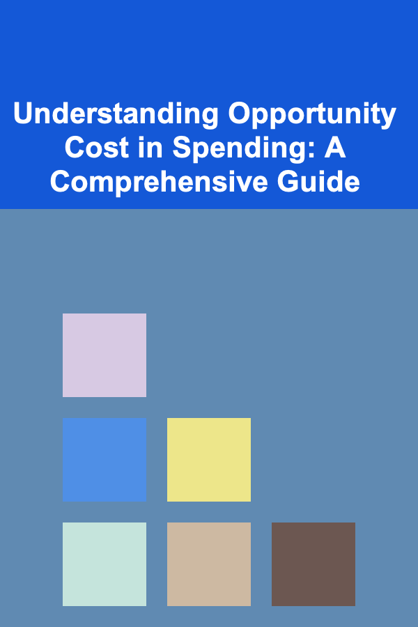 Understanding Opportunity Cost in Spending: A Comprehensive Guide