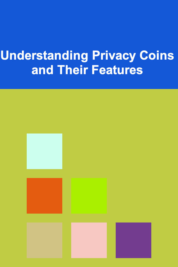 Understanding Privacy Coins and Their Features