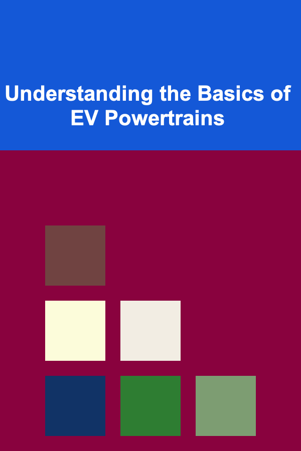 Understanding the Basics of EV Powertrains