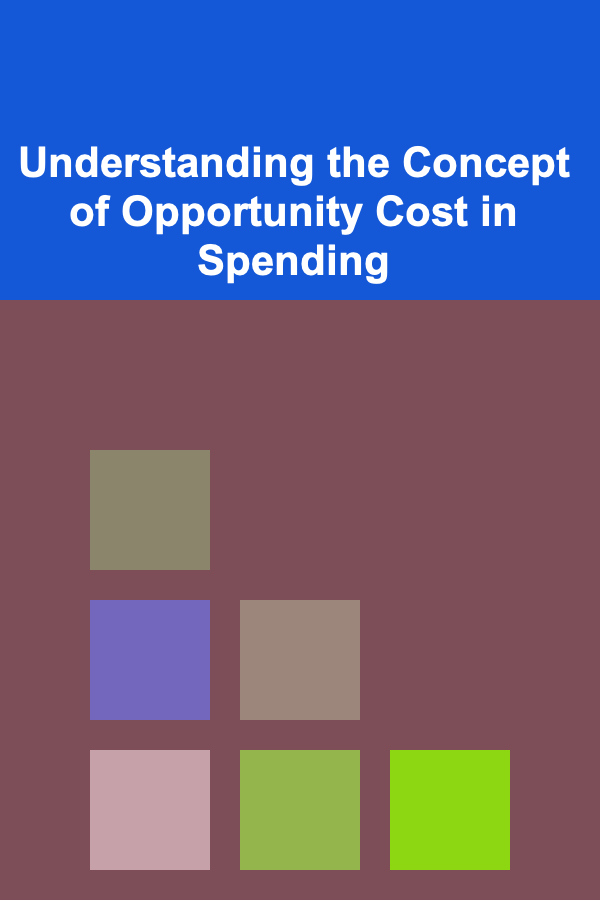 Understanding the Concept of Opportunity Cost in Spending